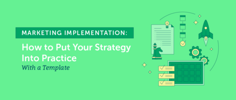 Marketing Implementation: Put Your Strategy Into Practice
