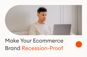 How to Make Your Ecommerce Brand Recession-Proof