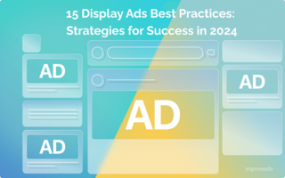 Comprehensive Guide to Display Ads: 15 Best Practices