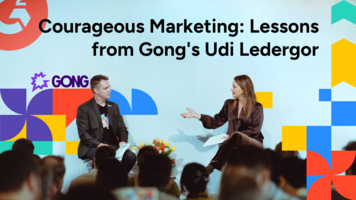 Courageous Marketing: Lessons from Gong's Udi Ledergor