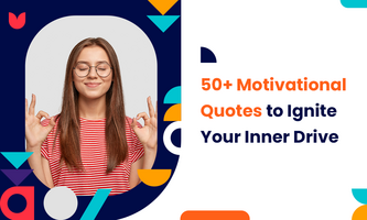 50+ Motivational Quotes to Ignite Your Inner Drive