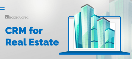 CRM for Real Estate: What, Why and How?