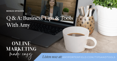 #298B: BONUS Q & A: Business Tips & Tools With Amy