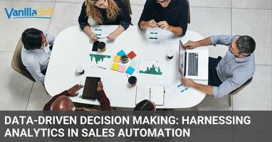 Data-Driven Decision Making: Harnessing Analytics in Sales Automation