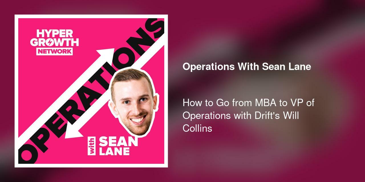 How to Go from MBA to VP of Operations with Drift's Will Collins