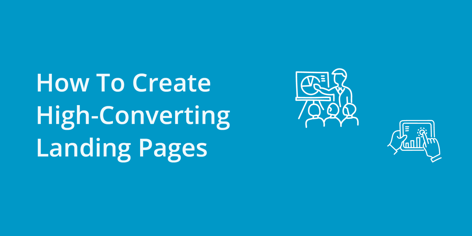 How To Create High-Converting Landing Pages
