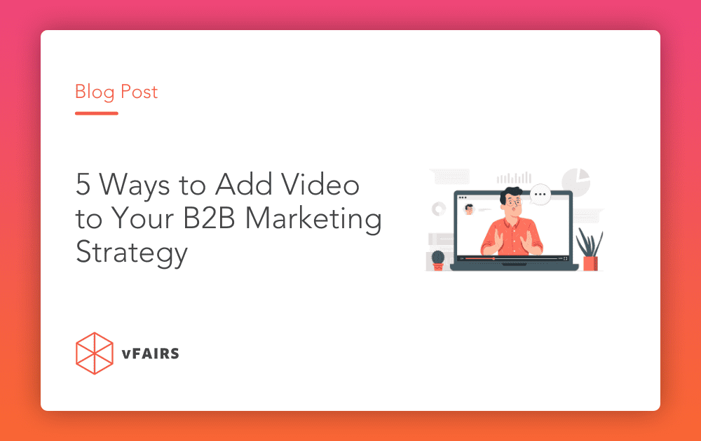 5 Ways to Add Video to Your B2B Marketing Strategy