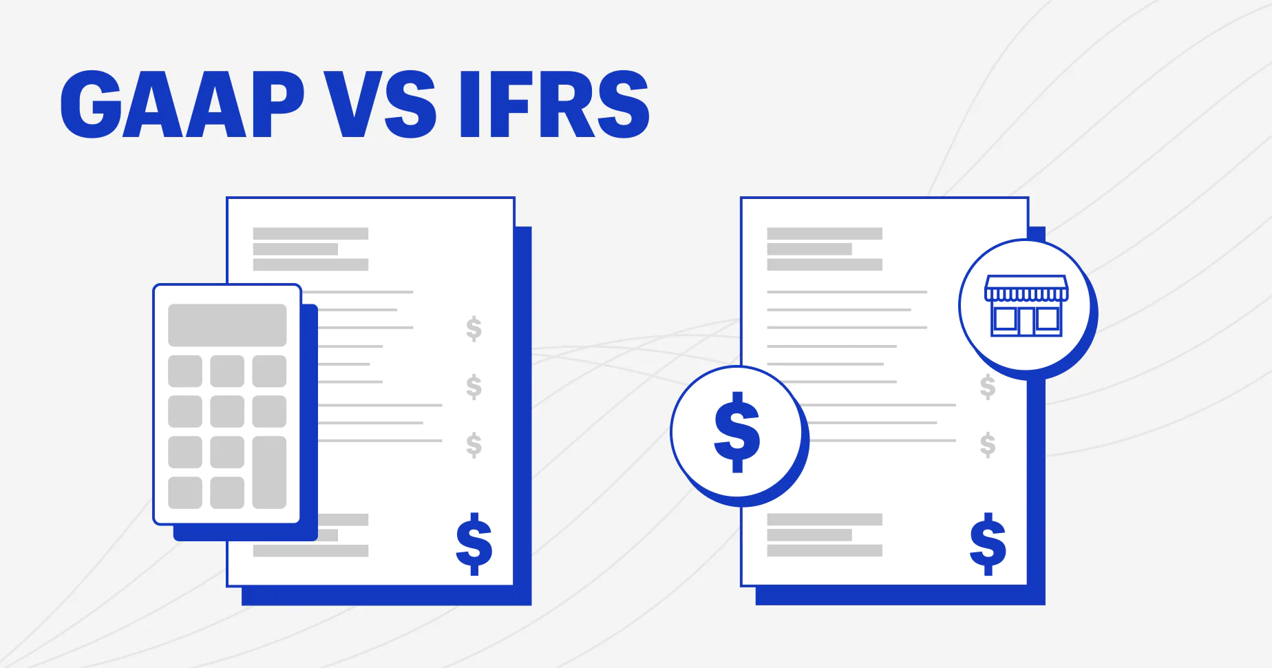 GAAP vs. IFRS: 6 Differences Between Accounting Standards