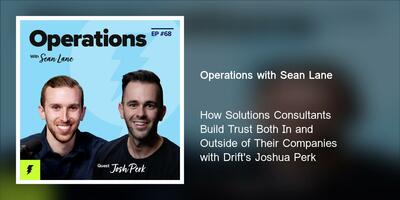 How Solutions Consultants Build Trust Both In and Outside of Their Companies with Drift's Joshua Perk
