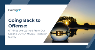 Going Back to Offense: 6 Things We Learned from Our Second COVID-19 SaaS Retention Survey | Customer Success and Product Experience Software | Gainsight