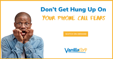 Don't Get Hung Up On Your Phone Call Fears  | VanillaSoft Webinar