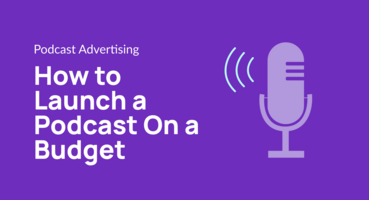 How to Launch a Podcast On a Budget