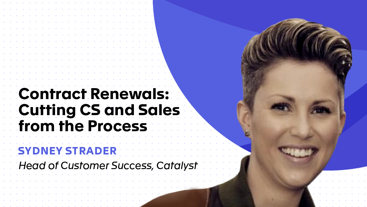 Contract Renewals: Cutting CS and Sales from the Process