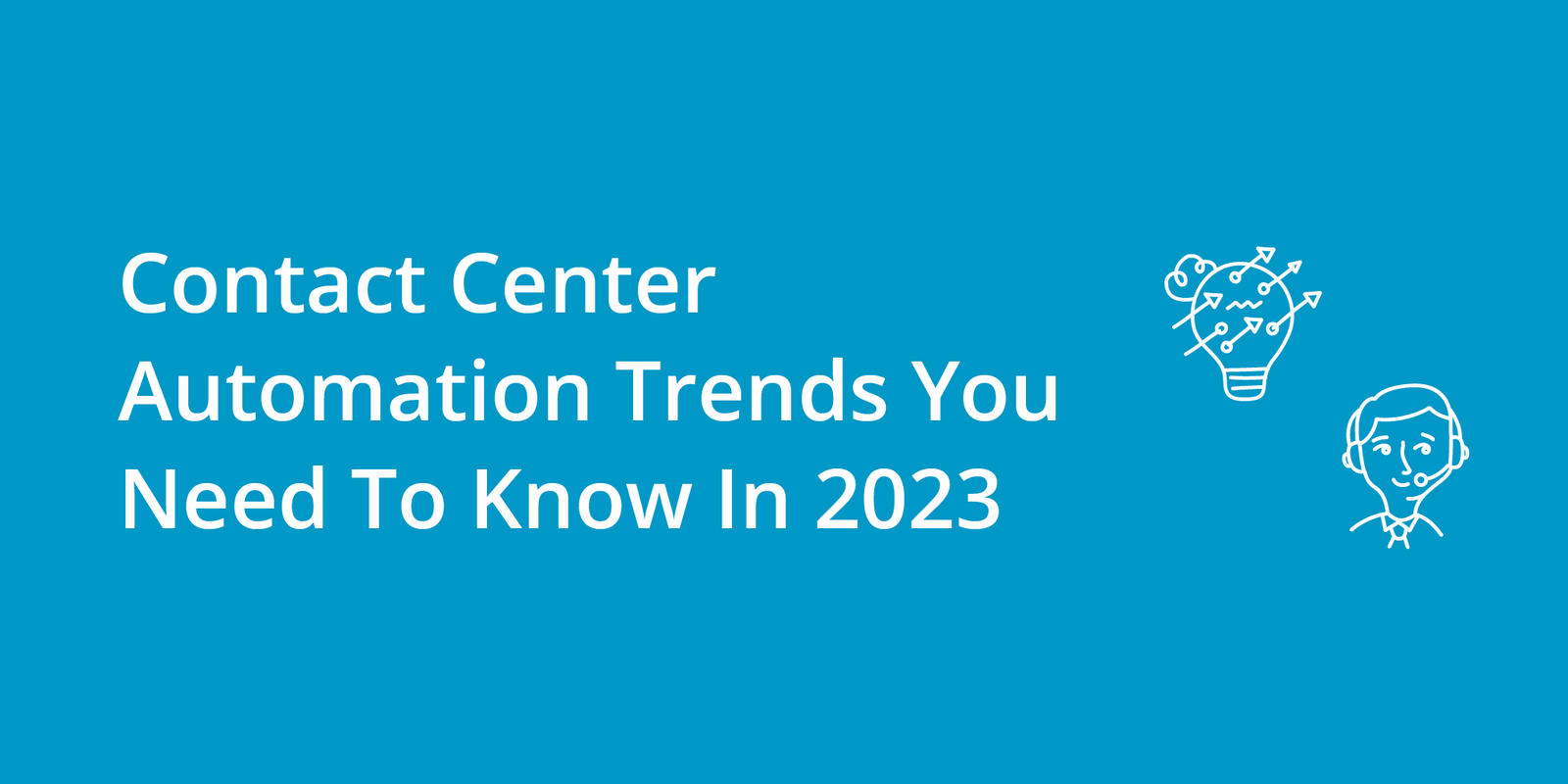 Contact Center Automation Trends You Need To Know In 2023