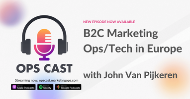 B2C Marketing Ops/Tech in Europe with John Van Pijkeren - Marketing Operations