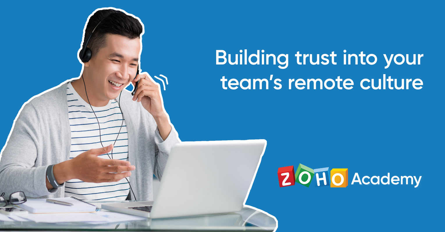 Building Trust Into Your Team's Remote Culture - Zoho Academy
