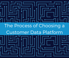 Overhauling the process of choosing a customer data platform