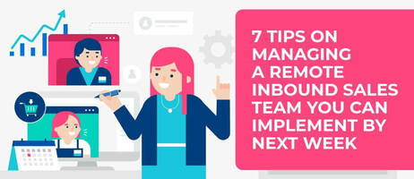 7 Tips on Managing a Remote Inbound Sales Team You can Implement by Next Week