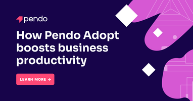 How Pendo Adopt helps boost business productivity - Pendo Blog