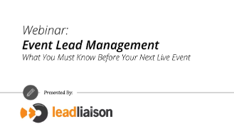 Event Lead Management What You Need To Know Before Your Next Live Event