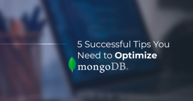 5 Successful Tips You Need to Optimize MongoDB