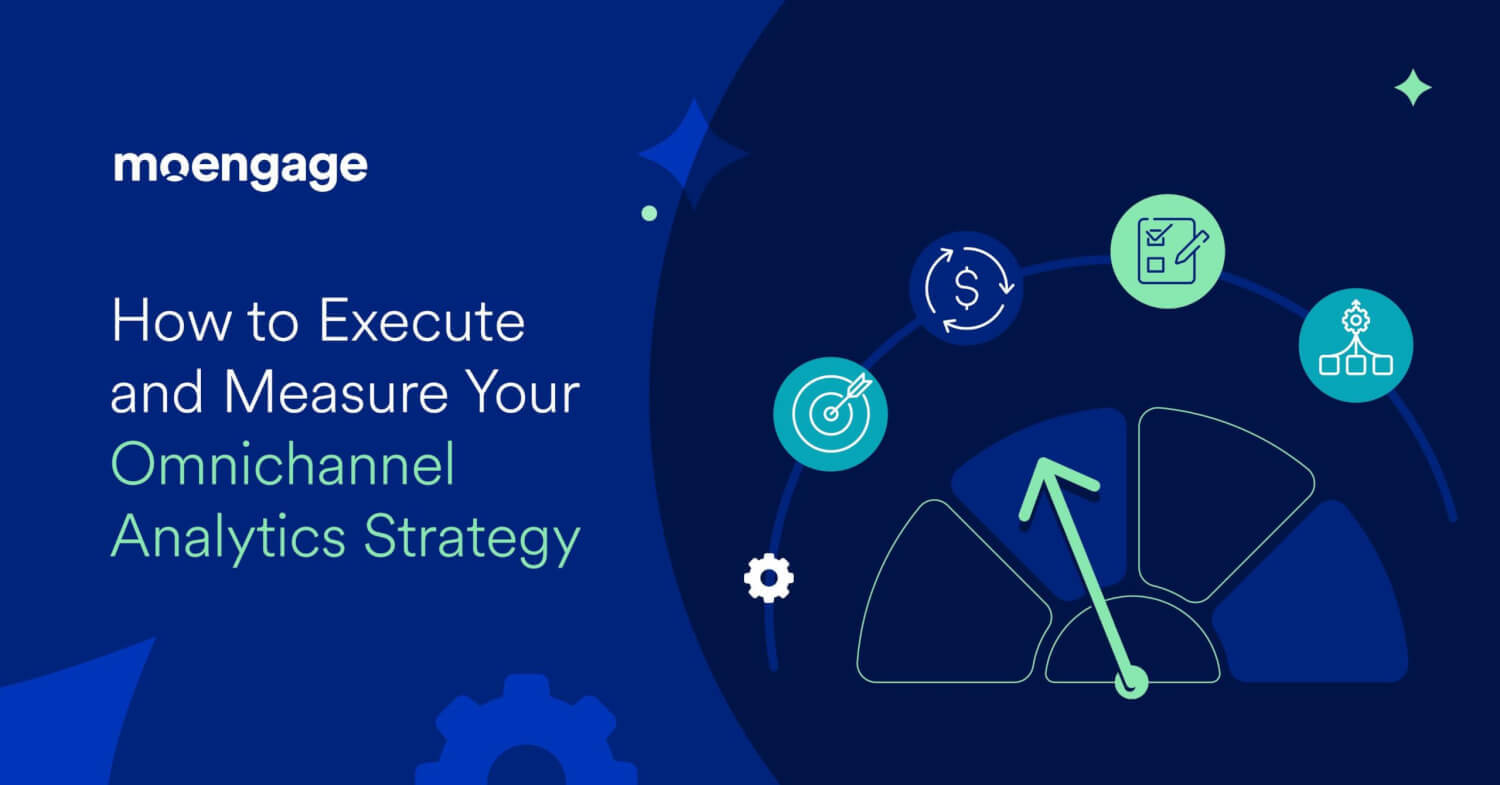 How to Execute and Measure Your Omnichannel Analytics Strategy