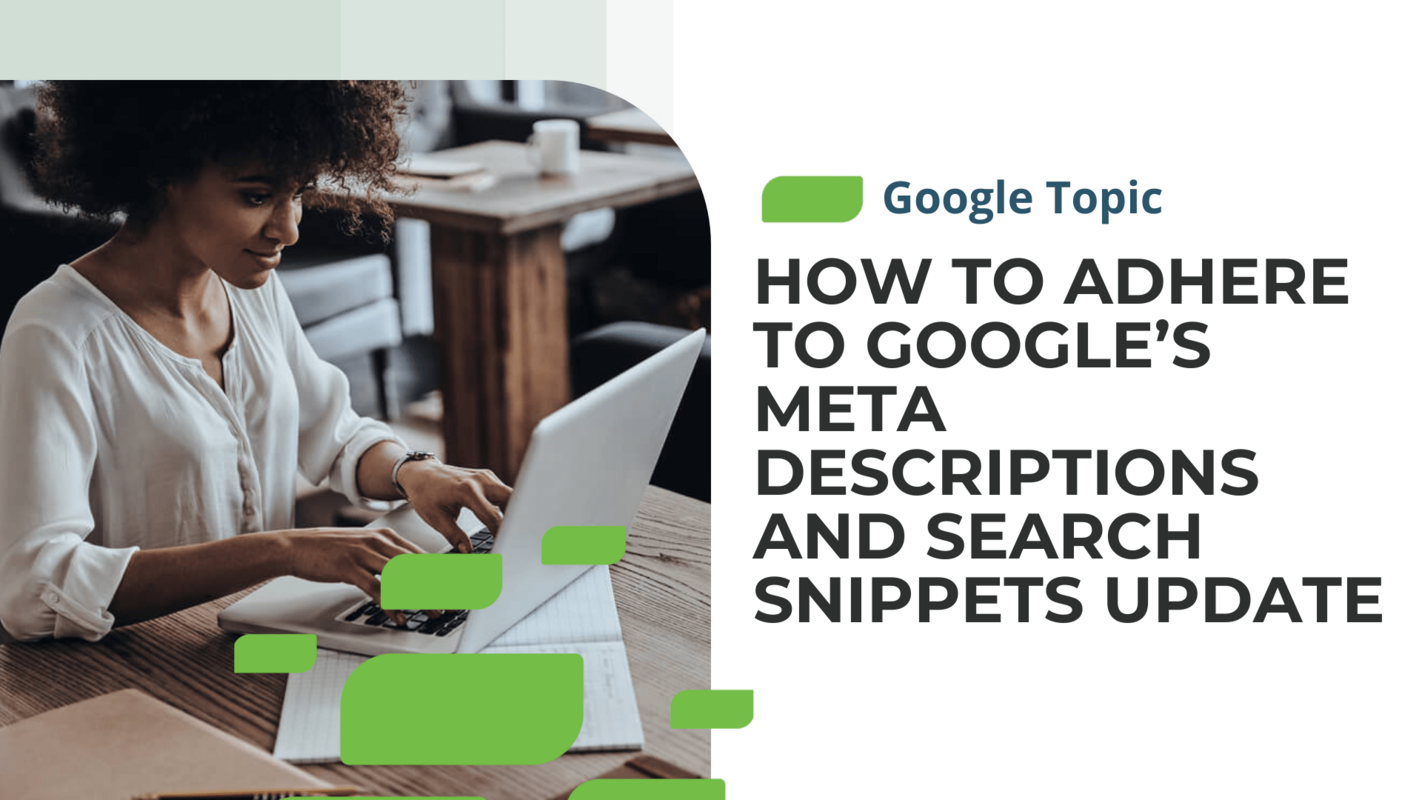 How to Adhere to Google's Meta Descriptions and Search Snippets Update