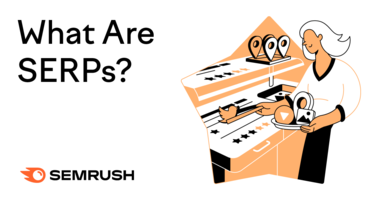 What Are SERPs? Search Engine Results Pages Explained