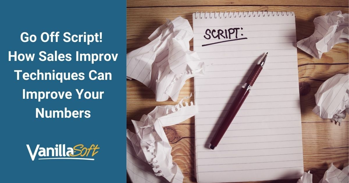 Go Off Script! How Sales Improv Techniques Can Improve Your Numbers