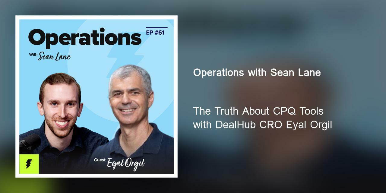 The Truth About CPQ Tools with DealHub CRO Eyal Orgil
