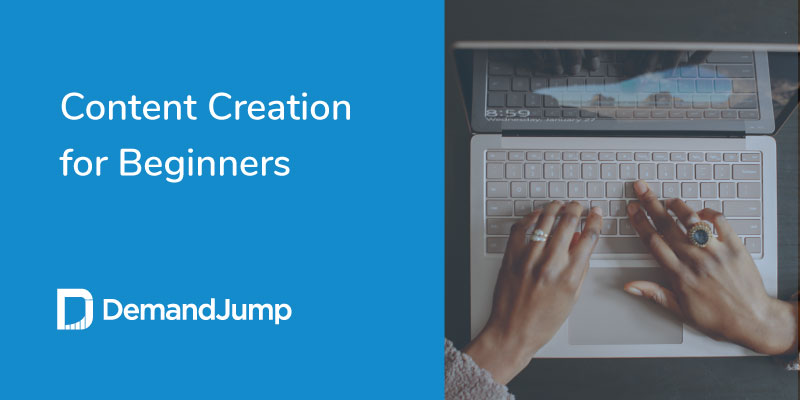 Content Creation for Beginners: A How To Guide
