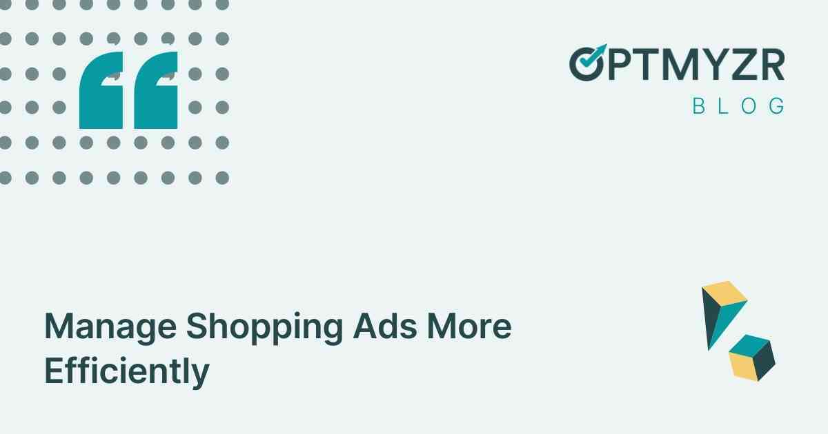 Manage Shopping Ads More Efficiently
