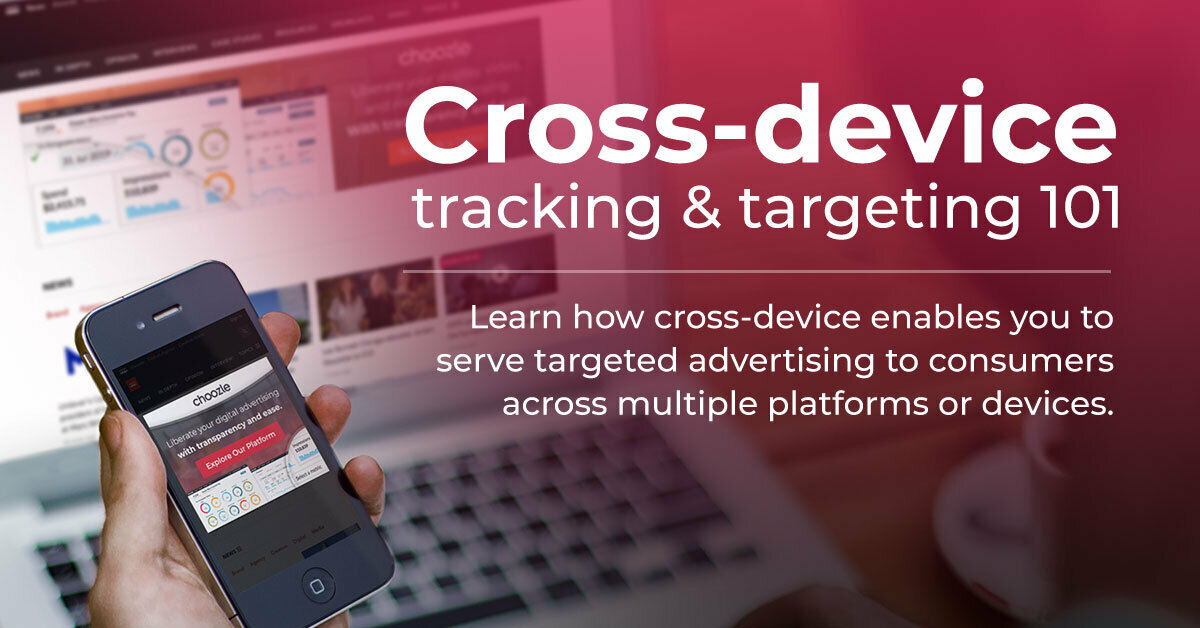Cross-device tracking & targeting 101