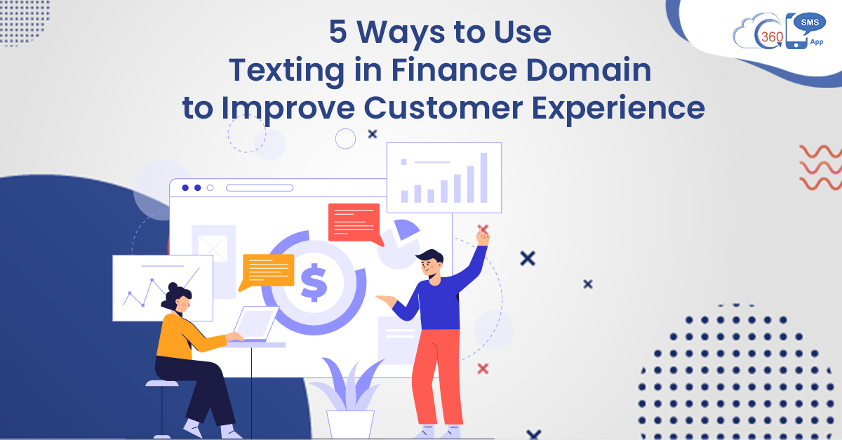 5 Ways to Use Texting in Finance Domain to Improve Customer Experience