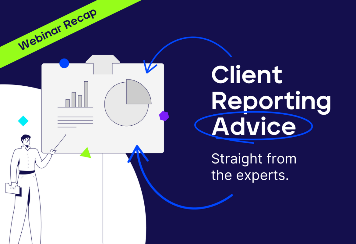 Boost Agency Performance with Client Reporting (Webinar Recap)