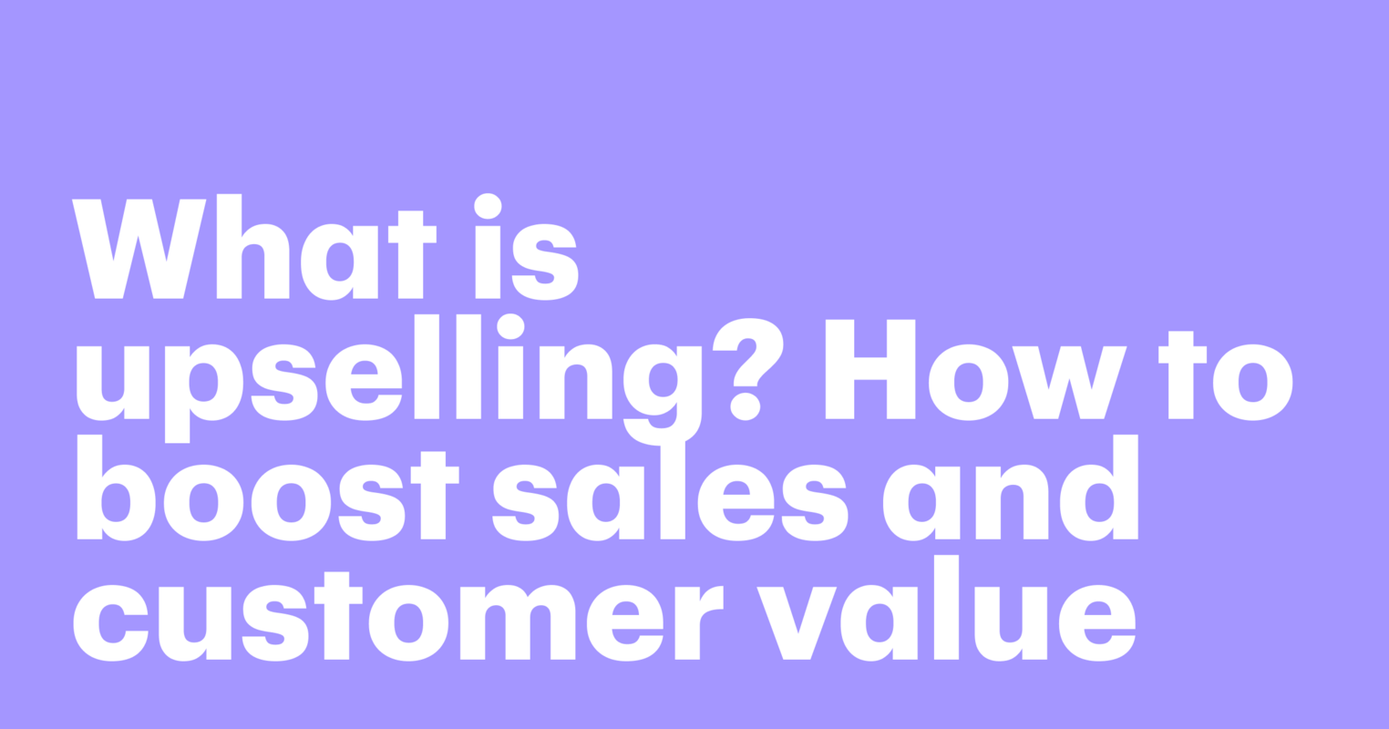 What is upselling? How to boost sales and customer value