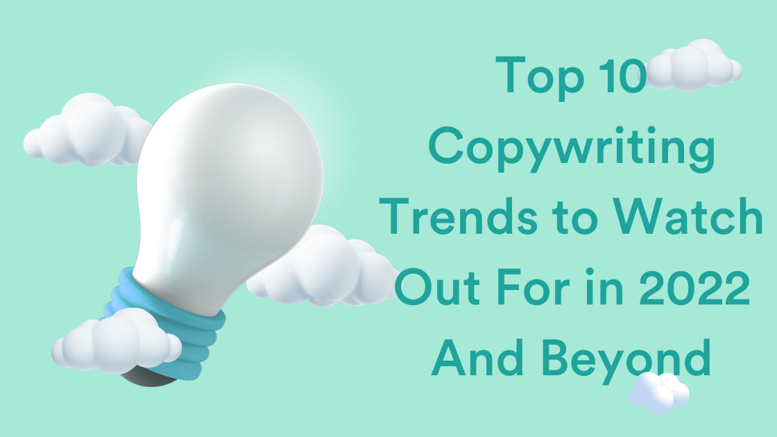 Top 10 Copywriting Trends to Watch Out For in 2022 And Beyond