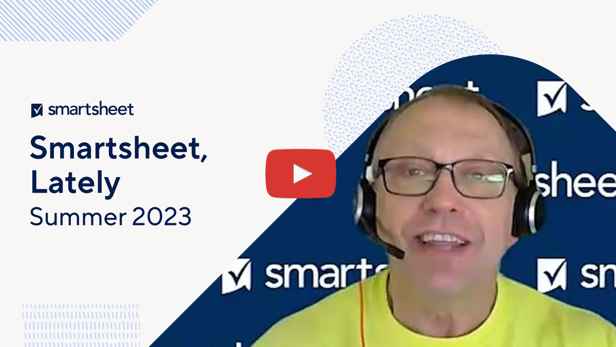 Smartsheet Product Highlights:Summer 2023 update