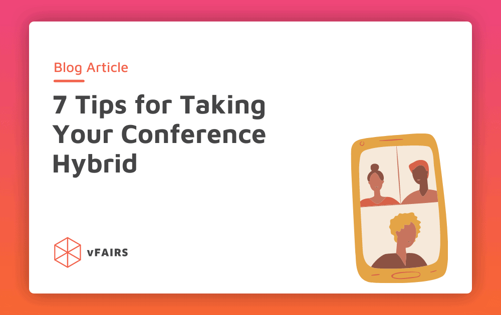 7 Tips for Taking Your Virtual Conference Hybrid