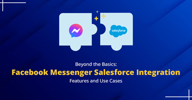 Beyond the Basics: Facebook Messenger Salesforce Integration Features and Use Cases