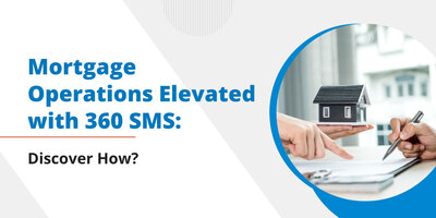 Mortgage Operations are Next-level with 360 SMS. Find out How?