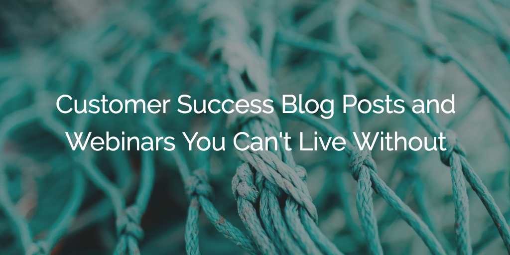 Customer Success Blog Posts and Webinars You Can't Live Without | Customer Success and Product Experience Software | Gainsight