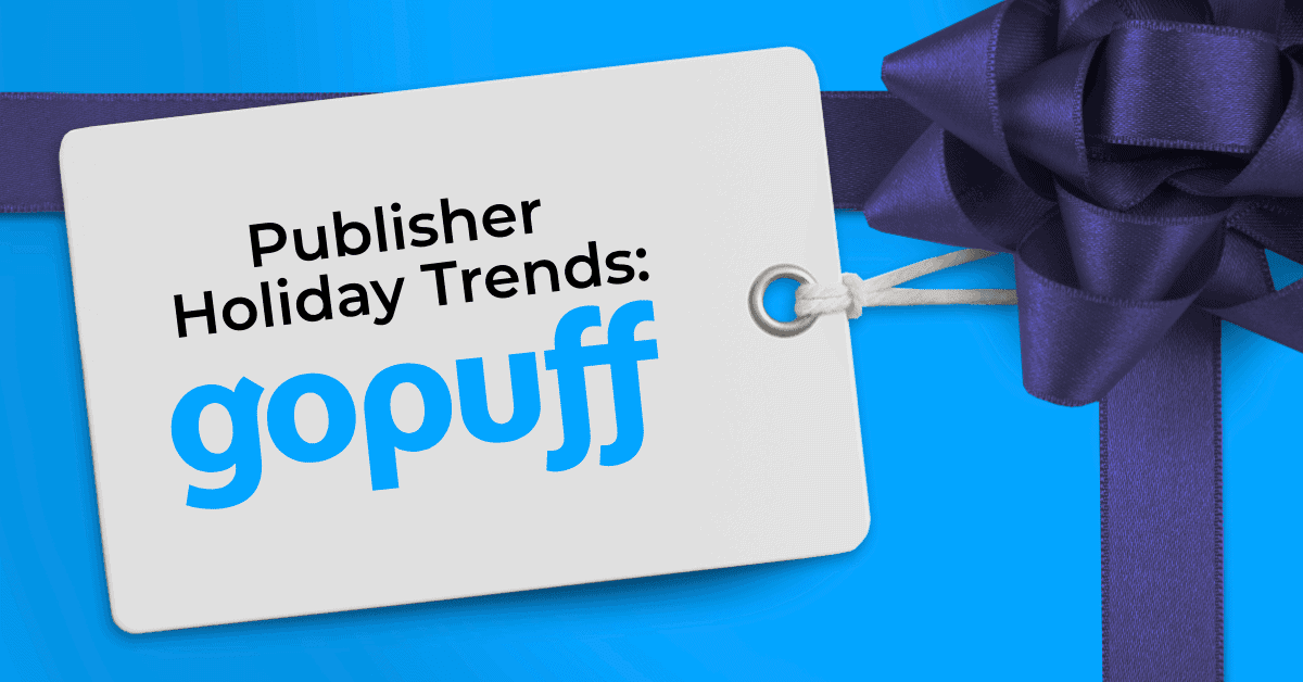 2021 Publisher Holiday Trends: Gopuff