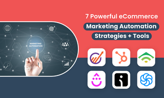 7 Powerful eCommerce Marketing Automation Strategies + Tools