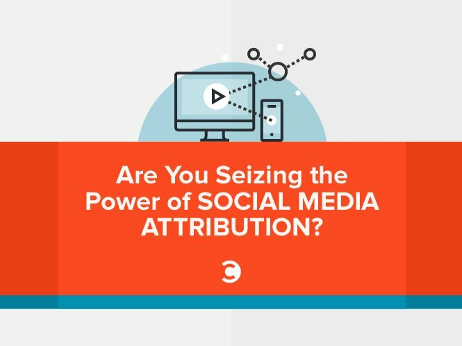 Are You Seizing the Power of Social Media Attribution?