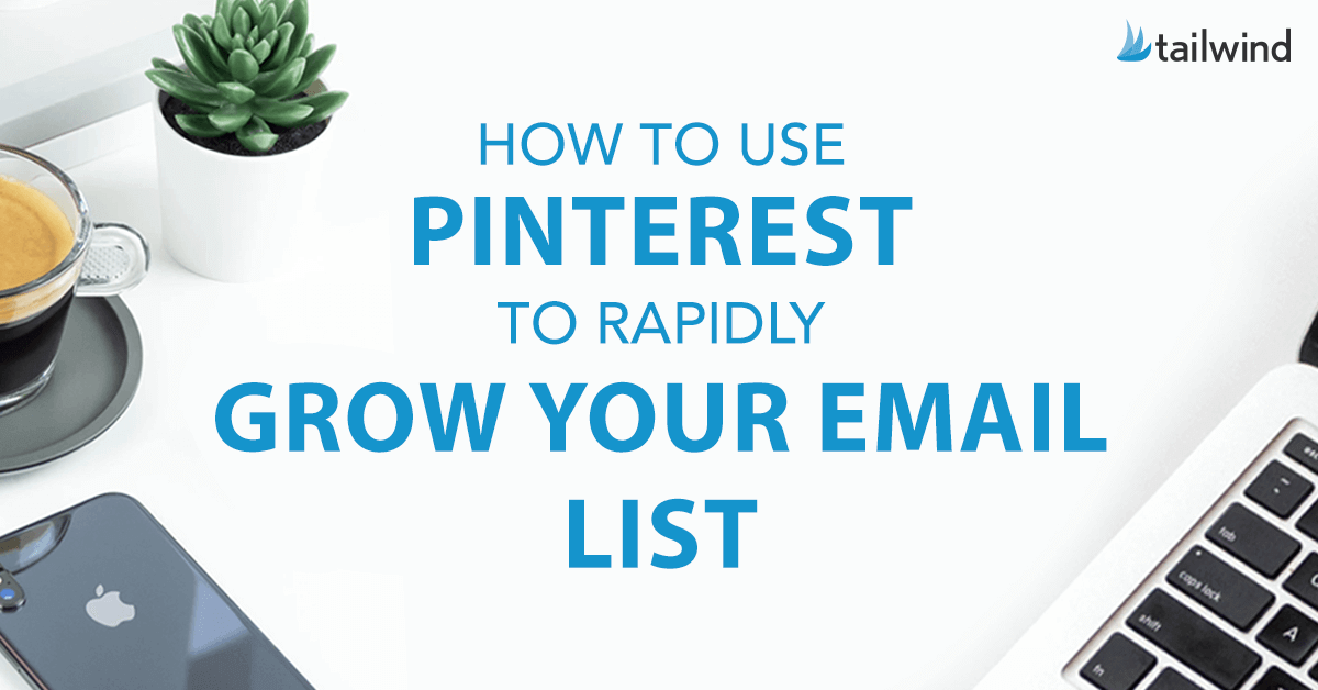 How to Use Pinterest to Rapidly Grow Your Email List
