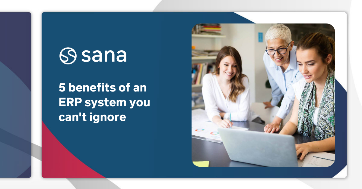 5 benefits of an ERP system you can't ignore
