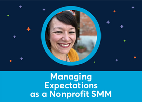 3 Ways to Manage External Expectations as a Nonprofit Social Media Manager (Corrie Oberdin)