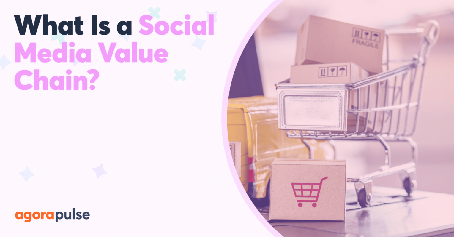What Is a Social Media Value Chain and How Can You Create One?