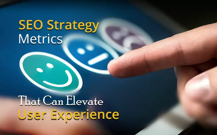 SEO Strategy Metrics That Can Elevate User Experience
